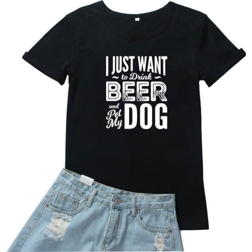 I Just Want To Drink Beer Tshirts Women Cotton Casual Women T Shirt Fashion Vintage T-shirt Women Round Neck Graphic Tees Women