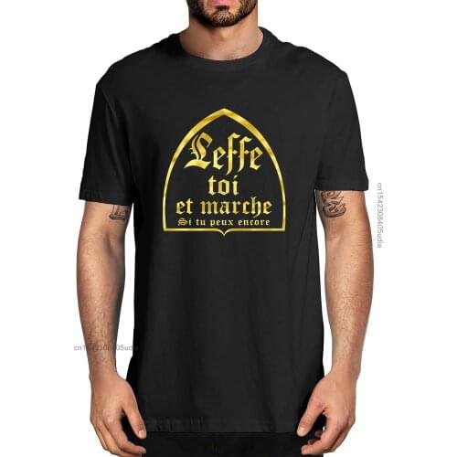 Unisex Leffe-Yourself And Walk If You Still Can T-Shirts French Text Humor Beer Alcohol Drinking Lovers Mens Cotton T-Shirt