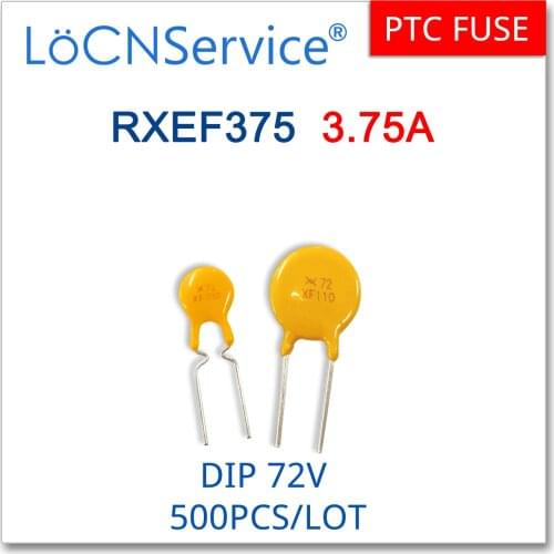 LoCNService 500PCS RXEF375 72V 3.75A XF375 Resettable Fuse PTC DIP Chinese High Quality RXEF