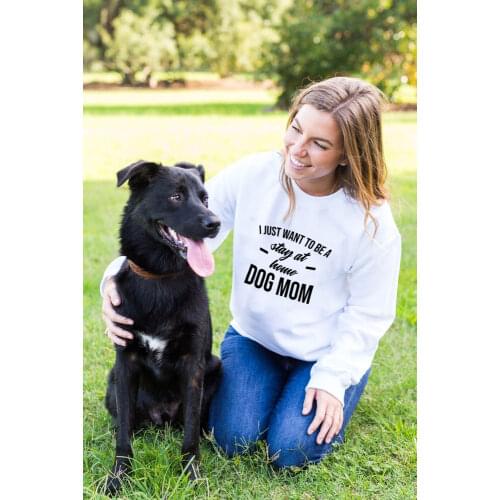 I JUST WANT TO BE A Stay At Home DOG MOM Crewneck Sweatshirt Women Loose Long Sleeve Hoodies Pet Lover Pullovers Tracksuit
