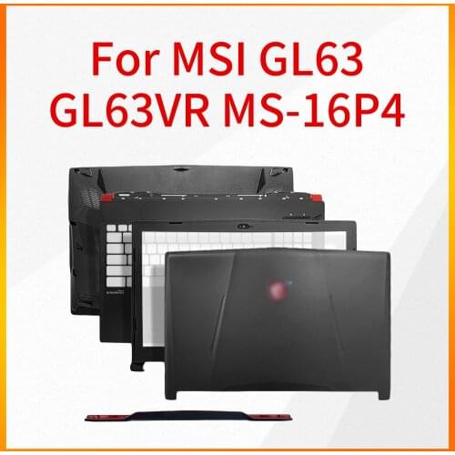 The Notebook Shell is Suitable For MSI GL63 GL63VR MS-16P4 P5 P6 A Shell B Shell C Shell D Shell Screen Shaft Cover Case