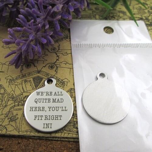 20pcs--"we're all quite mad here, you'll fit right ini"stainless steel charms more style for choosing DIY Charms pendants for
