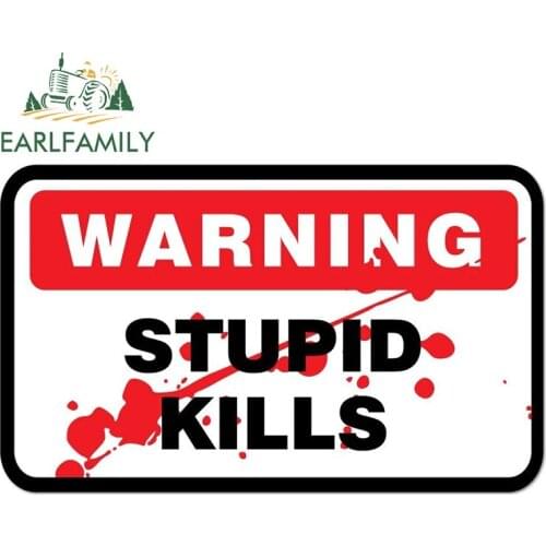 EARLFAMILY 13cm x 8cm For Warning Stupid Kills Sign Windshield Car Stickers Motorcycle Decal Car Accessories Occlusion Scratch