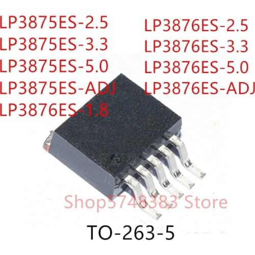 10PCS LP3875ES-2.5 LP3875ES-3.3 LP3875ES-5.0 LP3875ES-ADJ LP3876ES-1.8 LP3876ES-2.5 LP3876ES-3.3 LP3876ES-5.0 LP3876ES-ADJ TO263