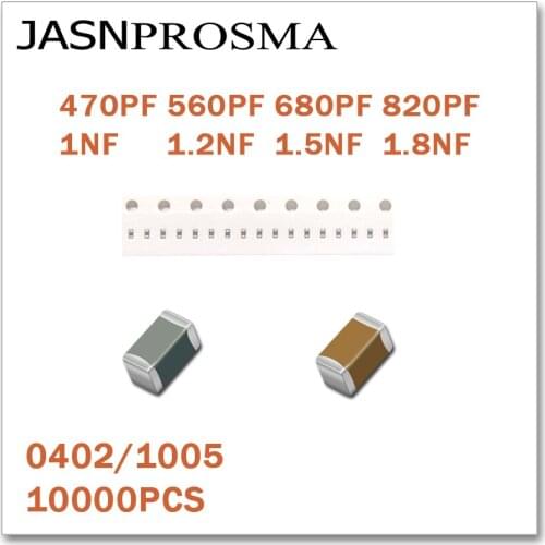 JASNPROSMA 10000PCS 0402 1005 X7R RoHS 25V 50V 5% 10% 470PF 560PF 680PF 820PF 1NF 1.2NF 1.5NF 1.8NF SMD High quality Capacitor
