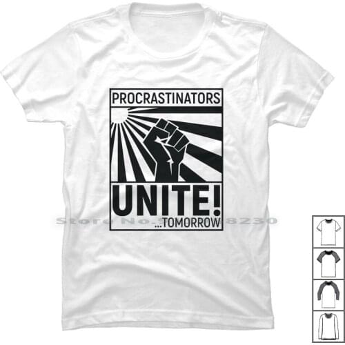 Procrastinators Unite T Shirt 100% Cotton Unite Humor Unit Tage Geek Nato Uni Ast Pro Age Gym To