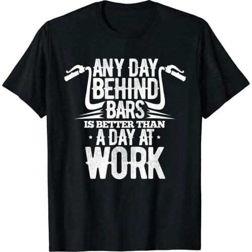 Motorcycle Any Day Behind Bars Is Better Than A Day At Work T-Shirt Brand Student Tshirts Fashionable Tops Tees Cotton Camisa