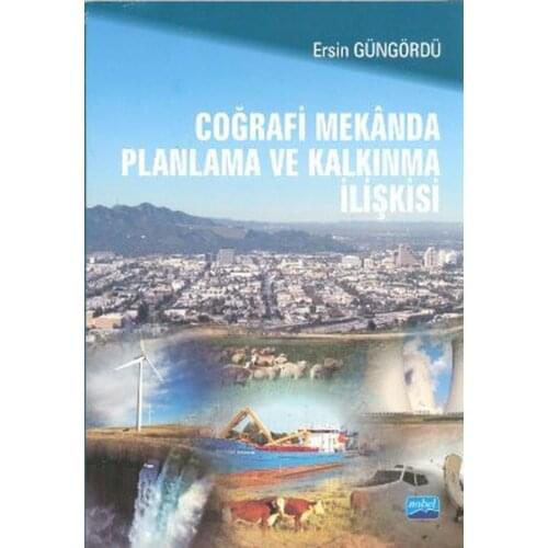 Geographical Space Planning and Development Relation. Ou Güngördü.Nobel the Academic Publishing