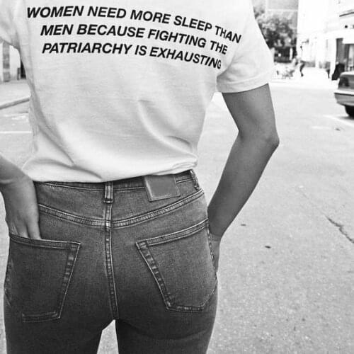 Women Need More Sleep T-Shirt Graphic Tumblr Casual PATRIARCHY IS EXHAUSTING Tee Crewneck Hipster Aesthetic Clothing Tops Shirts