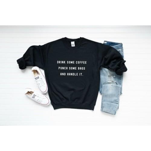 Drink Some Coffee Punch Some Bags and Handle It Fashion Women Sweatshirt O neck Cotton Pullover Full Long Sleeve Shirt kpop