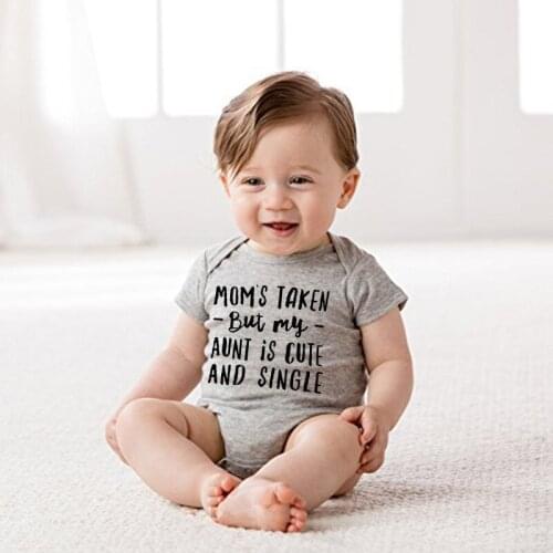 Funny Baby Boy Girl Bodysuit MOMS TAKEN BUT MY AUNT IS CUTE AND SINGLE Print Infant Clothes Summer Gray Cotton Onesie Baby