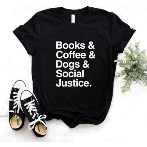 Books coffee dogs social justice Print Women Tshirts Cotton Casual Funny t Shirt For Lady Yong Girl Top Tee Hipster FS-95