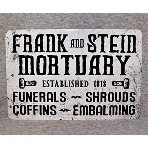 Metal Sign Frank and Stein Mortuary Funerals Coffins Shrouds Embalming Mortician Death Horror Dead Morgue Frankenstein S