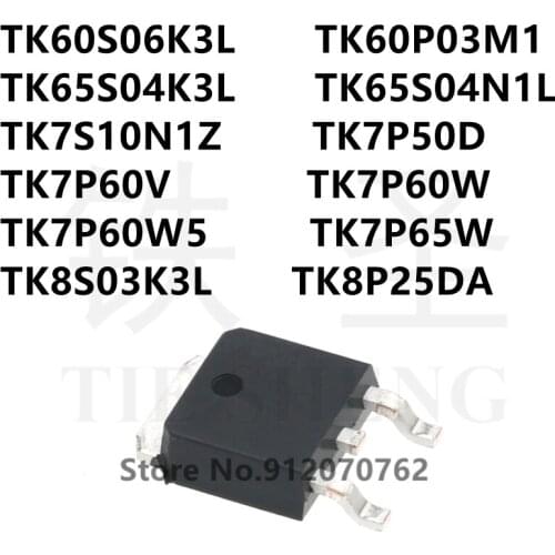 10PCS TK60S06K3L TK60P03M1 TK65S04K3L TK65S04N1L TK7S10N1Z TK7P50D TK7P60V TK7P60W TK7P60W5 TK7P65W TK8S03K3L TK8P25DA TO-252
