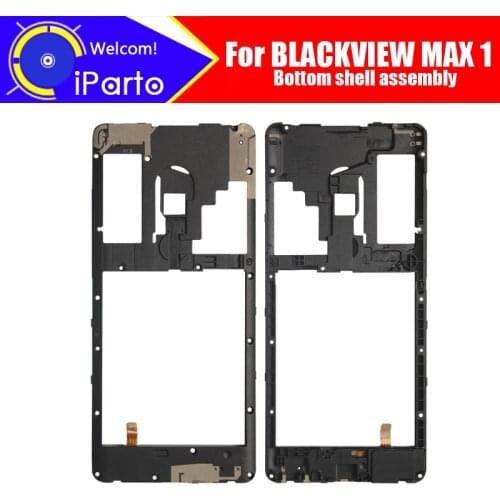 BLACKVIEW MAX 1 Bottom shell assembly 100% New Original Front Bottom shell assembly Repair Accessories for MAX 1 Mobile Phone