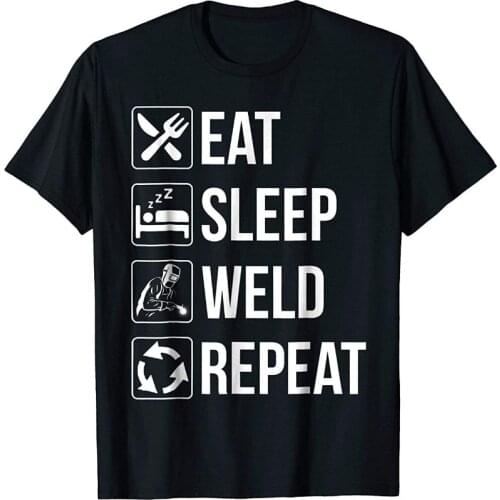 Funny Welding Eat Sleep Weld Repeat TShirt For Welders 2019 Fashion Tees Tops StreetWear T Shirt Solid Color Short Sleeve