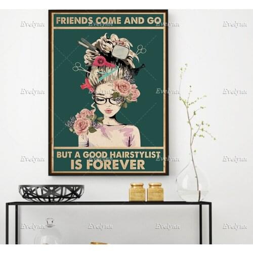 Hair Stylist Girl Friends Come And Go But A Good Hairstylist Is Forever Poster Wall Art Prints Home Decor Canvas Floating Frame