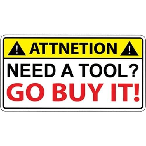 Need A Tool Go Buy It ! Vinyl Sticker Decal Graphic Warning Laugh Joke Prank Funny Toolbox Waterproof Accessories,13cm*6cm