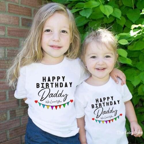 Happy Birthday Daddy We Love You Funny Kids Tshirts Clothes Summer Short Sleeve Toddler Boys Girls Tops Birthday Party Tshirts