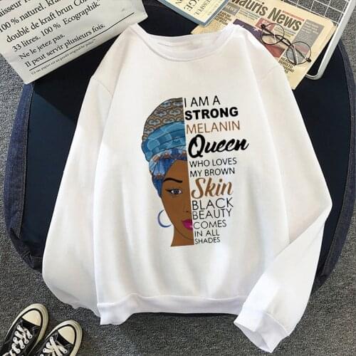 Women Hoodie I Am A Strong Melanin Queen Print African Black Girl History Month Female Sweatshirt Pullover Oversized