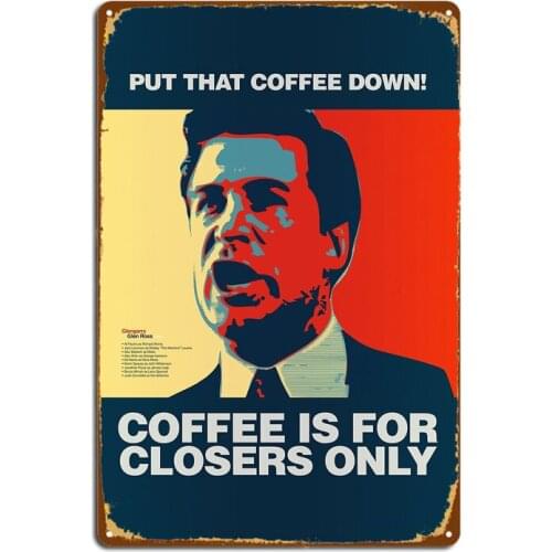 Put That Coffee Down! Coffee Is For Closers Only. Metal Signs Club Home Kitchen Custom Poster Tin sign Posters