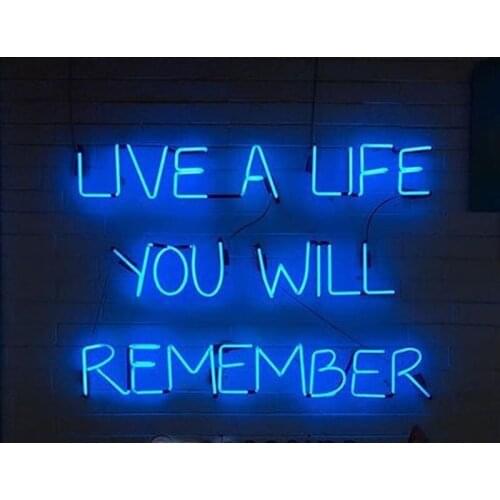 Decorative Light live a life you will remember Lamp Custom Neon Bulb Light Lamp Enseigne Lumineuse Decorate Bedroom glass TUBE