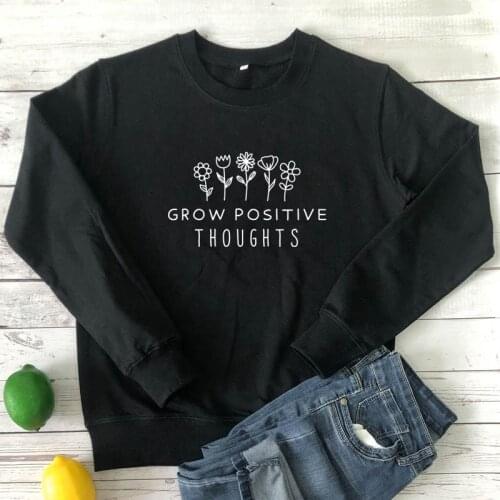 Grow Positive Thoughts Flowers Sweatshirt Aesthetic Women Inspirational Quote Sweatshirts Cute 90s Graphic Christian Pullovers