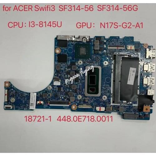 For Acer Swift3 SF314-56 SF314-56G Laptop Motherboard CPU i3-8150U SRFFZ GPU:N17S-G2-A1 RAM:4G 18721-1 448.0E718 0011 Test Ok