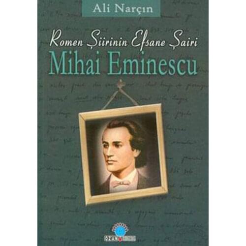 The Poetry Of Roman Legend legendary Poet-Mihai Eminescu Ali Narçın Poet Yayıncılık Literature Series