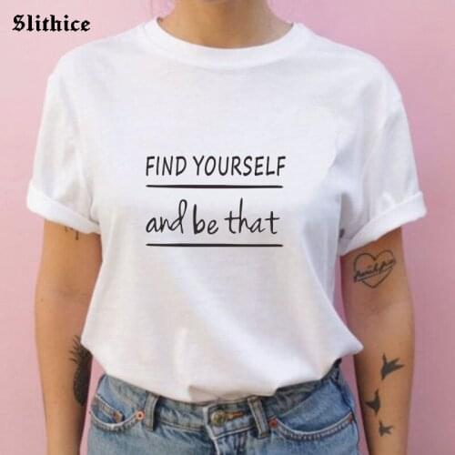 FIND YOURSELF and be that Funny Letter Print Women T-shirts Tops Casual Summer Graphic t-shirt lady tee Gift ropa de mujer