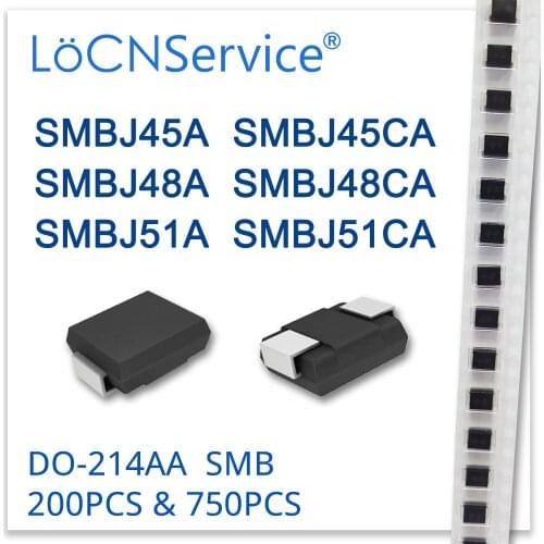 LoCNService 200PCS 750PCS SMBJ SMBJ45 SMBJ45A SMBJ45CA SMBJ48 SMBJ48A SMBJ48CA SMBJ51 SMBJ51A SMBJ51CA Diode DO214AA TVS