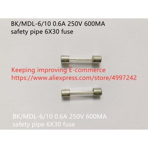 Original new 100% BK/MDL-6/10 0.6A 250V 600MA safety pipe 6X30 fuse