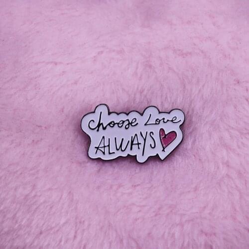 Choose Love Always Brooch Beautiful Simple Life Philosophy Badge Harry Style Decor