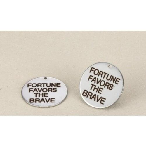20pcs/lot 25mm New design Engraved stainless steel charms -FORTUNE FAVORS THE BRAVE Steel Charm
