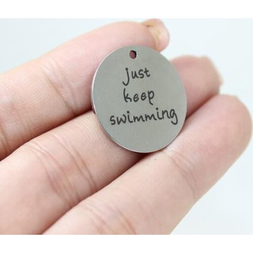 8Pcs/Lot-- Stainless Steel Laser Engraved 22mm Just Keep Swimming Disc Message Charm Pendant For Diy Jewelry Making