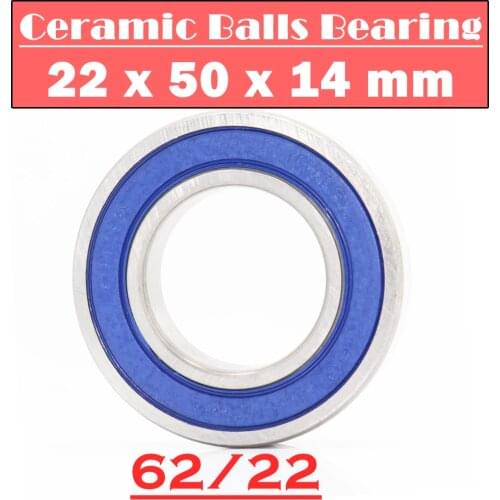 62/22 Hybrid Ceramic Bearing 22*50*14 mm ( 1PC ) Race Bike Front Rear Wheel 62 22 2RS LUU Hybrids Si3N4 Ball Bearings 62/22RS