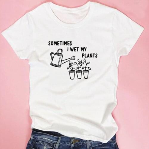 Women Clothes Summer Farmer Farming Gardening Harajuku Printing T-shirt Sometimes I Wet My Plants Good Funny T Shirts