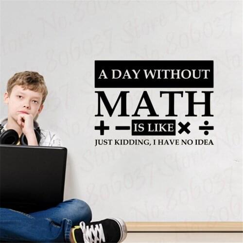 Math Wall Decal A Day Without Math Quotes Mathematics Poster Science Art Classroom Sticker Study Mural WL2112