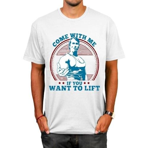 Come With me if you want lift Arnold Schwarzenegger T Shirt casual Mens Hipster Fitness Tshirts Summer Tops Tee Homme camiseta