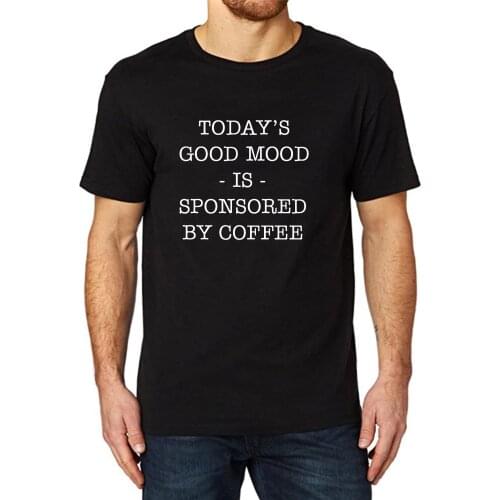 Lyprerazy Mens Todays good mood is sopnsred by coffee Funny Printed T-Shirt