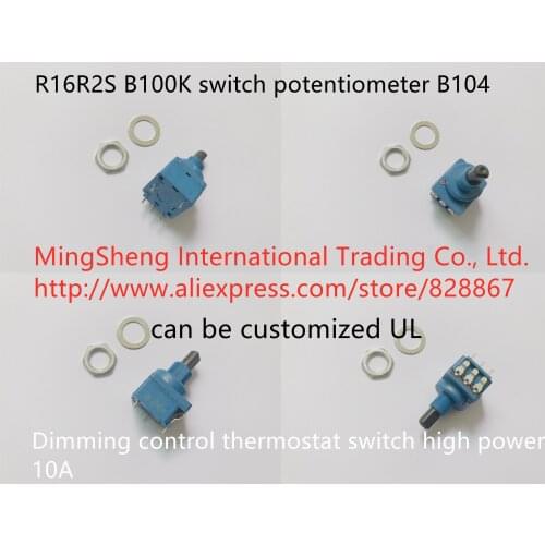 Original new 100% R16R2S B100K switch potentiometer B104 dimming control thermostat switch high power 10A can be customized UL