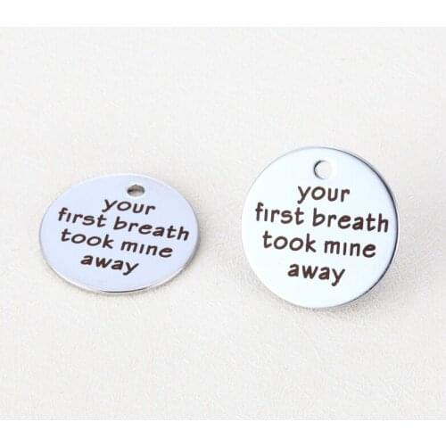 BULK 30pcs High Polished Stainless Steel Letters Engraved Your First Breath Took Mine Away Charms Quote Pendant 22mm