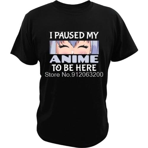 Japanese Gift I Love Anime For Sao Lover T Shirt I Pushed My To Be Here Tshirt Cotton Soft Tee Tops Streetwear