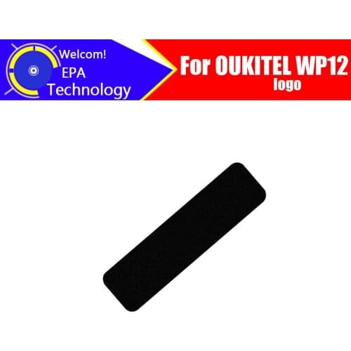 100% Original New LOGO nameplate Replacement Parts for OUKITEL WP12 Smart Phone