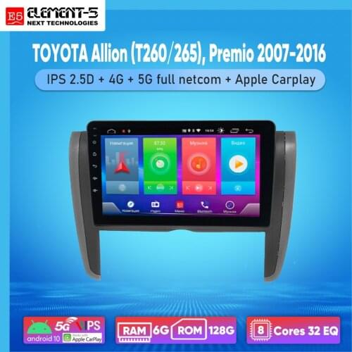 ELEMENT-5 9 " 6G+128G Android 10 4G 5G WIFI RDS DSP Car Radio For TOYOTA Allion (T260/265), Premio 2007-2016 Navigation GPS