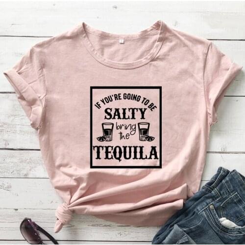 If You're Going To Be Salty Bring The Tequila T-shirt Funny Drinking Friends Gift Tshirt Cute Women Graphic Day Drinking Tops