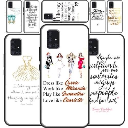 Sex and the City Quotes Case For Samsung A40 A10 A50 A70 A71 A51 Coque For Galaxy A20e A21S M21 M31 M11 Cover