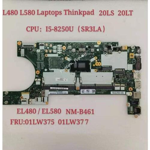 L480 L580 Mainboard Motherboard CPU I5-8250 SR3LA For Lenovo Thinkpad EL480 EL58 NM-B461 20LS 20LT DDR4 FRU 01LW375 100% Test Ok