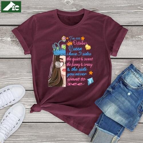 100 Cotton Kawaii October Queen T Shirt Women Girls Clothing I Have Three Sides Vintage Shirts Short Sleeve Tee Unisex Size Tops