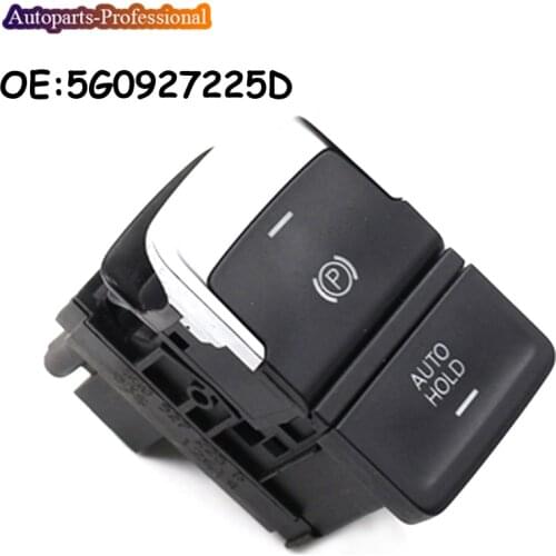 5G0927225 5G0927225D New Electronic Handbrake Auto Hold Switch Button For Volkswagen Golf 7 G TI MK7 2013- 2015 E-Golf 2014-2016